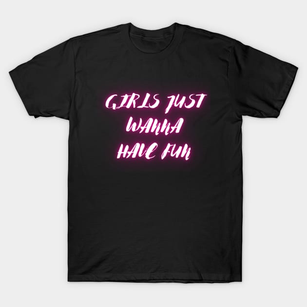 "Girls just wanna have fun" T-Shirt by la chataigne qui vole ⭐⭐⭐⭐⭐